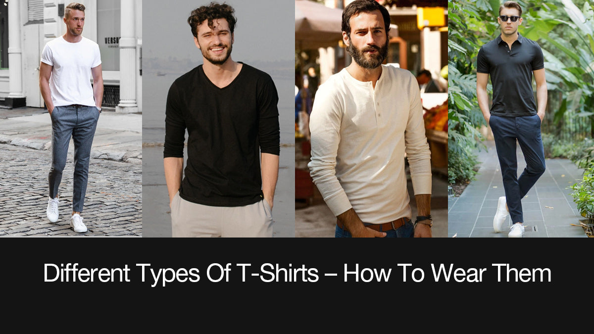 The Ultimate Guide to Different Types of T-Shirts for Men