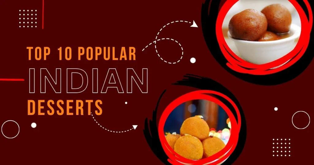 Popular Indian Sweets to Must Try After a Meal